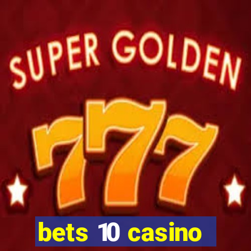 bets 10 casino