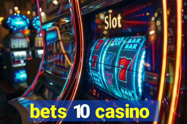 bets 10 casino