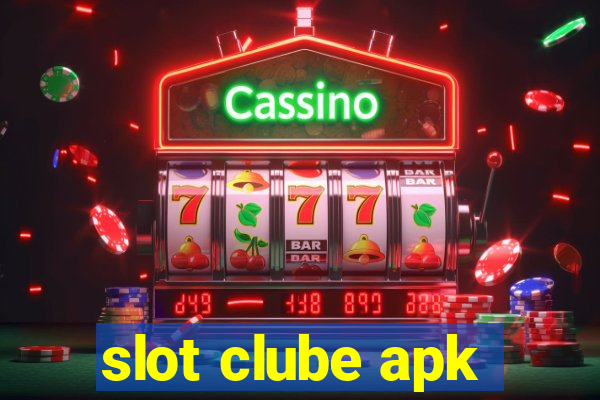 slot clube apk