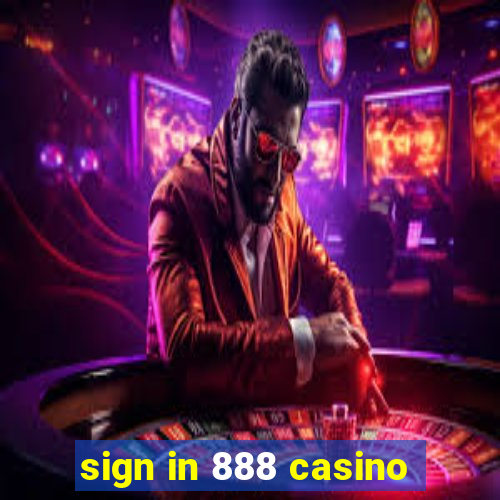 sign in 888 casino