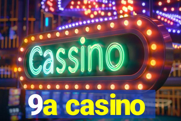 9a casino