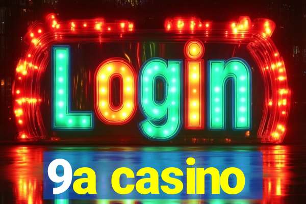 9a casino