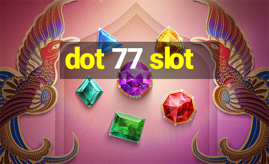 dot 77 slot