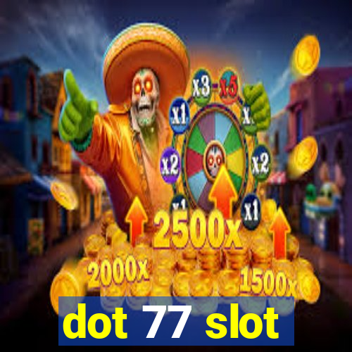 dot 77 slot