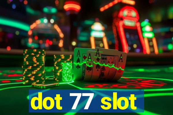 dot 77 slot