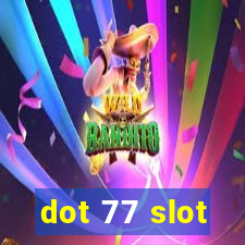 dot 77 slot