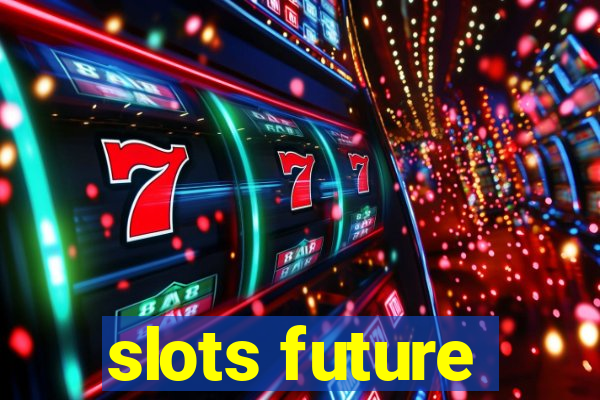 slots future