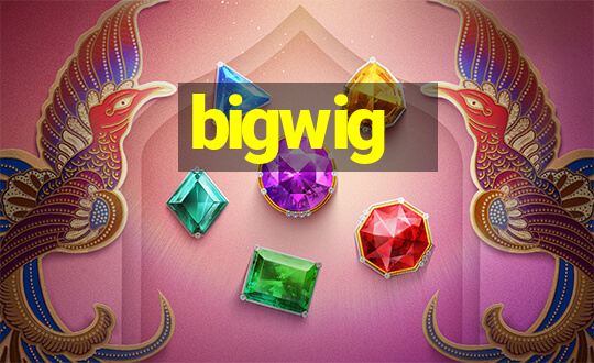 bigwig