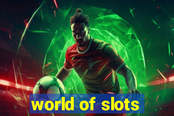 world of slots