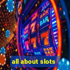 all about slots