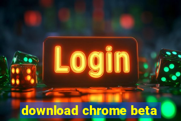 download chrome beta