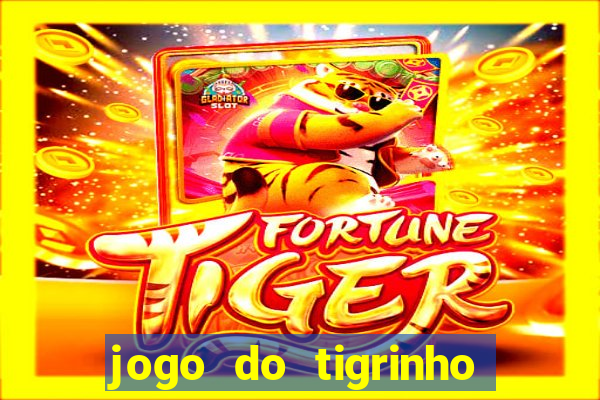 jogo do tigrinho com b?nus no cadastro