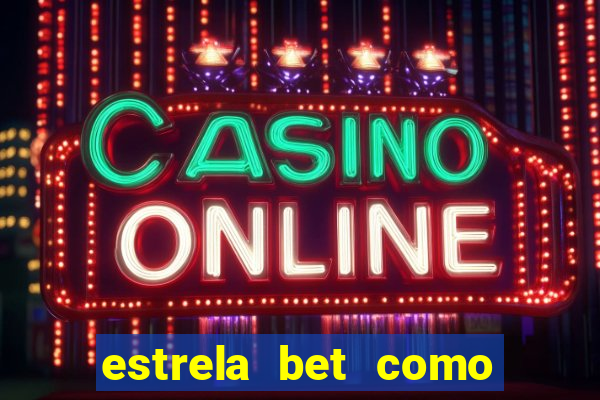 estrela bet como sacar bonus