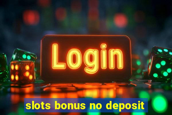 slots bonus no deposit