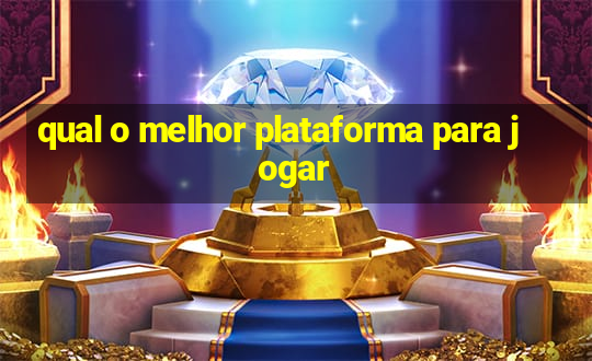 qual o melhor plataforma para jogar