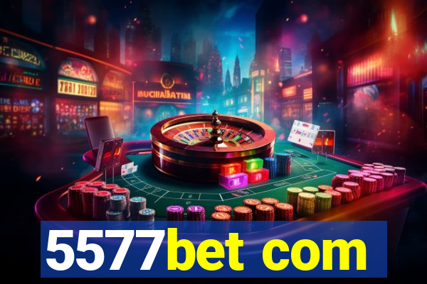 5577bet com