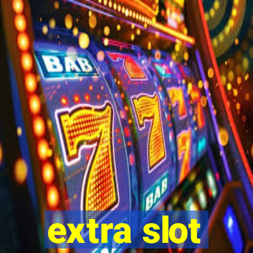 extra slot