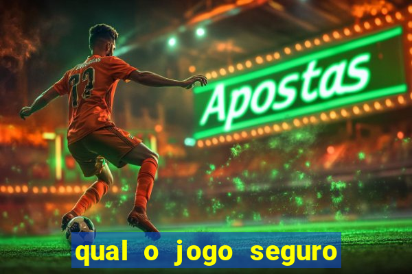 qual o jogo seguro para ganhar dinheiro