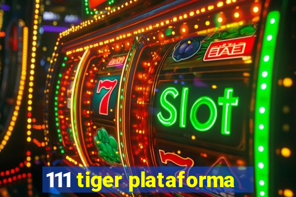 111 tiger plataforma