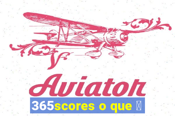 365scores o que 茅