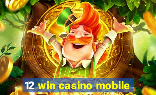 12 win casino mobile