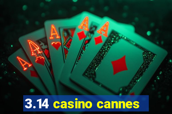 3.14 casino cannes