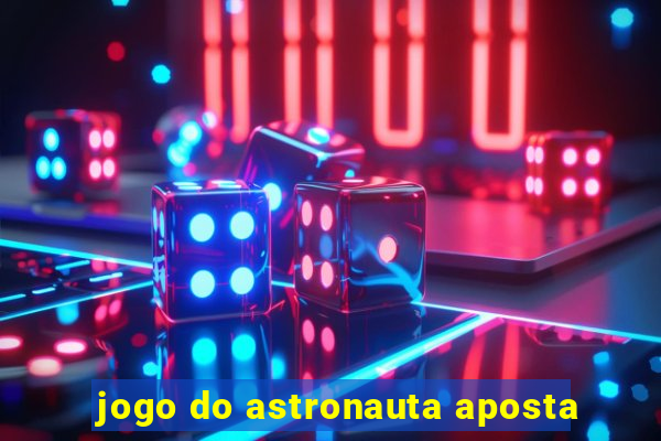 jogo do astronauta aposta