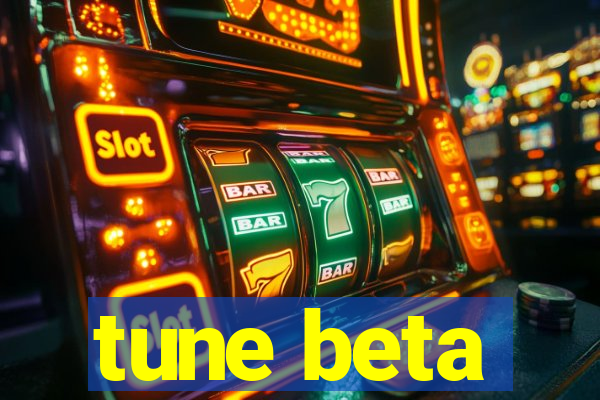 tune beta