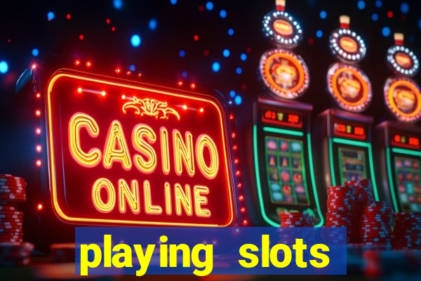 playing slots online for money