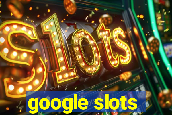 google slots