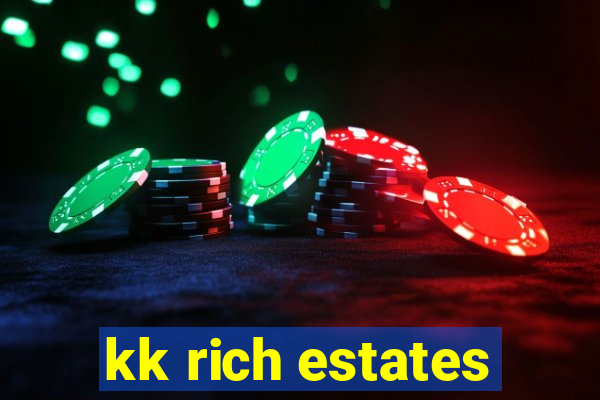 kk rich estates