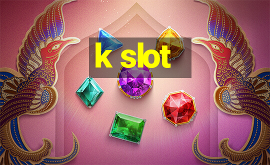 k slot