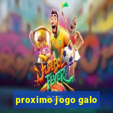 proximo jogo galo