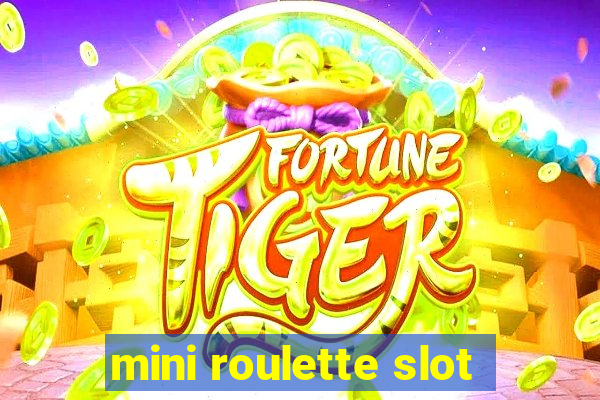 mini roulette slot