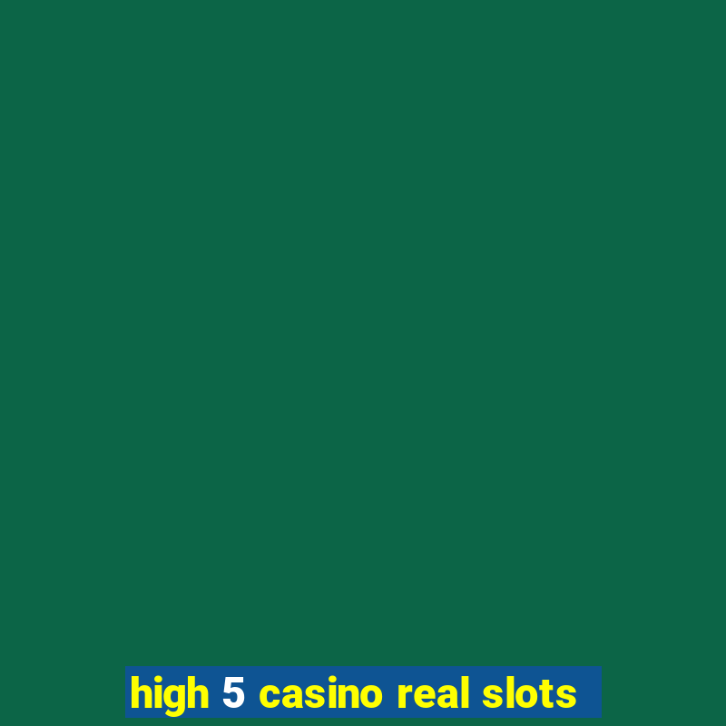 high 5 casino real slots