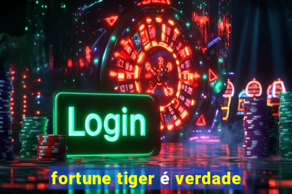 fortune tiger é verdade