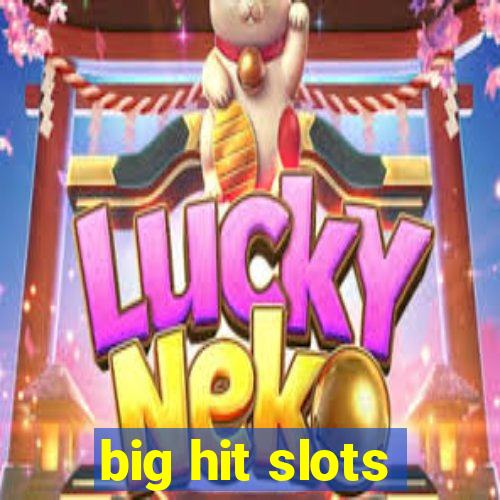 big hit slots