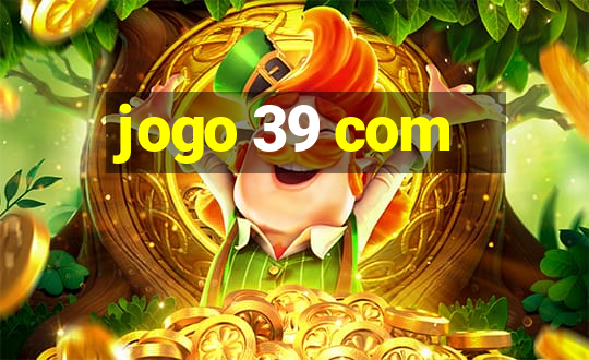 jogo 39 com