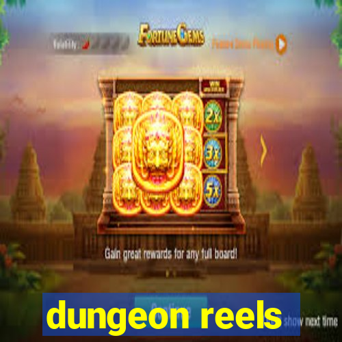 dungeon reels