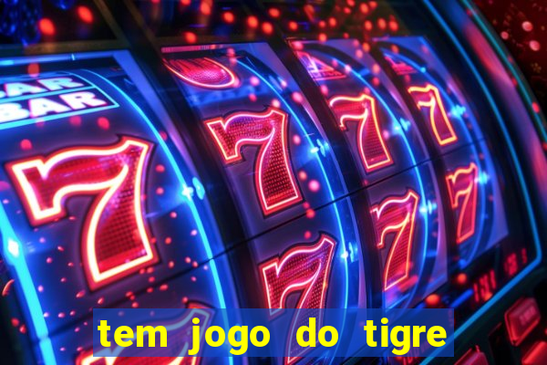 tem jogo do tigre na betano