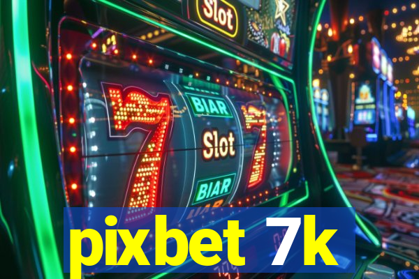 pixbet 7k