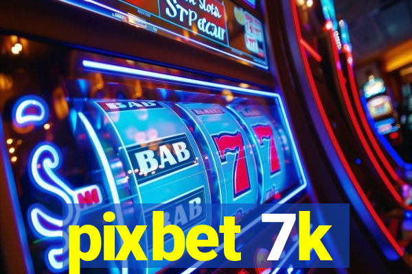 pixbet 7k