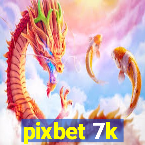 pixbet 7k