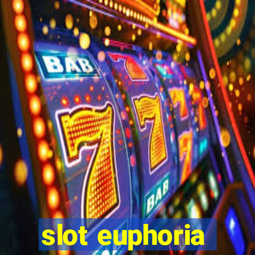 slot euphoria