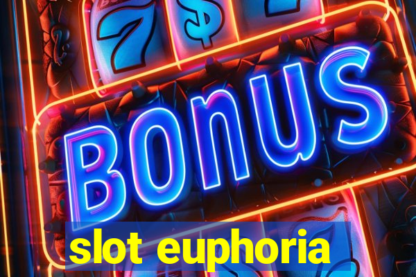 slot euphoria