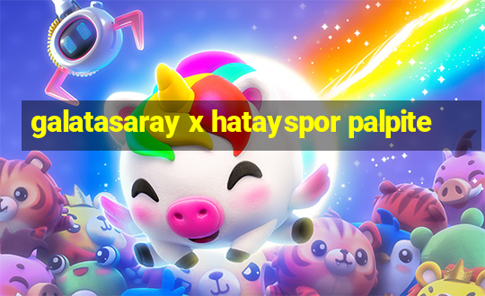 galatasaray x hatayspor palpite