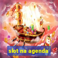 slot na agenda