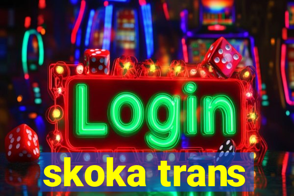 skoka trans