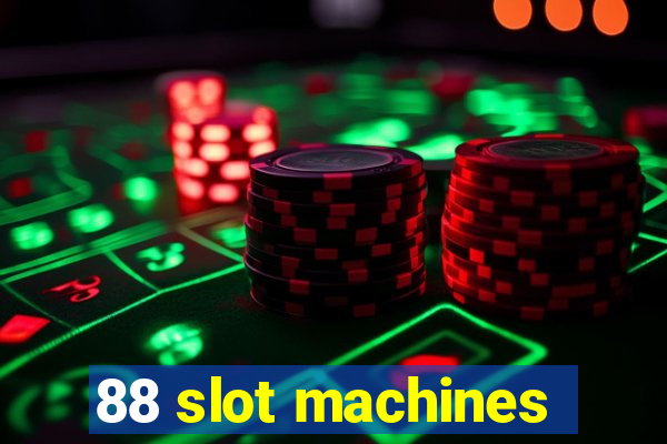 88 slot machines