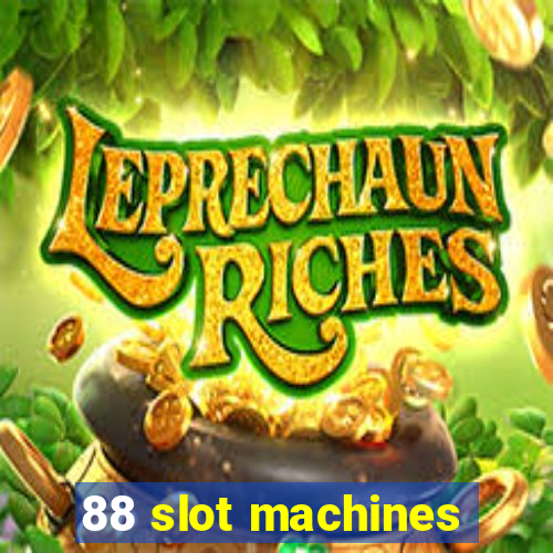 88 slot machines